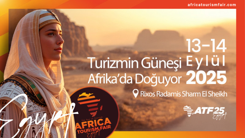 Turizmin Güneşi Afrika’da Doğuyor Atf25 Egypt 13-14 Eylül'de